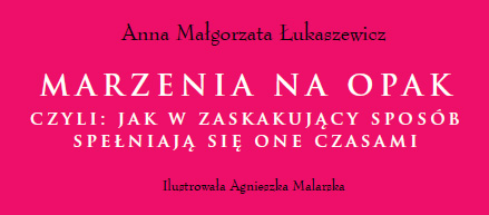 okładka książeczki, kolor różowy, autor Anna Małgorzata Lukaszewicz, tytuł Marzenia na opak